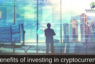 Benefits of investing in cryptocurrency