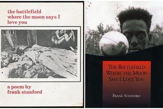 Frank Stanford’s The Battlefield Where The Moon Says I Love You Notes