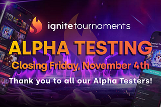 Закриття альфа-тесту Ignite Tournaments 4 листопада 2022 р