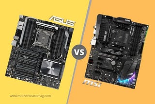 ASUS vs MSI Motherboards | Which Manufacturer Offers The Best Motherboard?