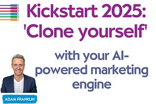 INVITE: Kickstart 2025: ‘Clone yourself’ with your AI-powered marketing engine