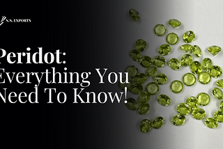 Peridot: Everything You Need To Know!