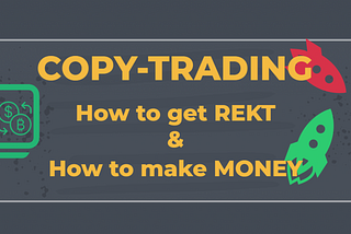 Crypto Copy-Trading: How to get REKT & How to make money — Trend Surfers