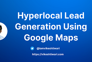 [2021] The ultimate guide to Hyperlocal lead generation