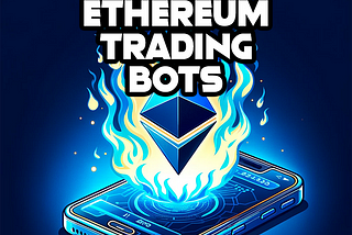 TOP ETHEREUM TRADING BOT APPS: Telegram Powered Trade Automation