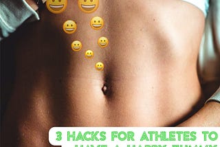 3 Hacks to a Happier Tummy for Athletes