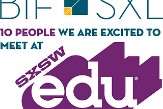 10 People We are Excited to Meet at SXSWedu