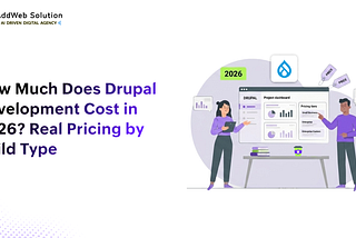 Drupal Development Cost in 2026: Real Pricing Guide by Build Type