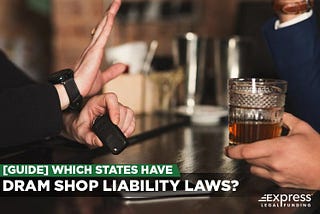 [Guide] Which States Have Dram Shop Liability Laws? 2022