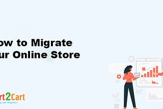 How to Migrate Your Online Store: A Step-by-Step Guide