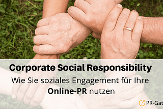 Corporate Social Responsibility: Wie Sie soziales Engagement für Ihre Online-PR nutzen