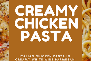 CREAMY CHICKEN PASTA — Italian Chicken Pasta in Creamy White Wine Parmesan Cheese Sauce