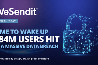 Tech Tuesday: How WeSendit’s Web3 Technology Fortifies Defenses Against Massive Data Breaches