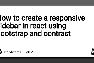 How to create a responsive sidebar in react using bootstrap and contrast