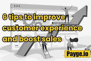 6 tips to improve customer experience and boost sales with payment page— by payge.io