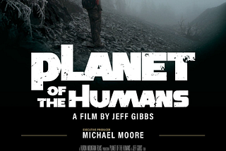 An appraisal of “Planet of the Humans”