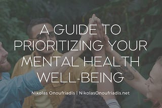 Nikolas Onoufriadis | A Guide to Prioritizing Your Mental Health Well-Being | Boston, Massachusetts