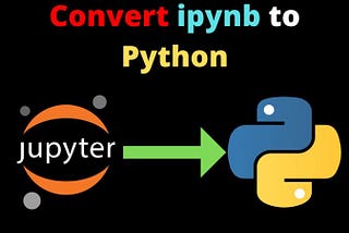 Converting Jupyter Notebooks to Python Files: A Quick Guide