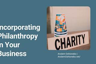 Incorporating Philanthropy in Your Business