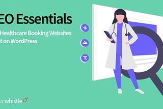 SEO Essentials for Healthcare Booking Websites Built on WordPress