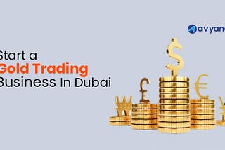 Start a Gold Business in Dubai
