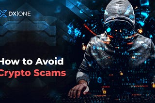 How to Avoid Crypto Scams: 4 Best Practices to Be Safe and Secure in the Cryptoverse