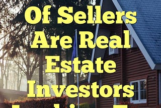 What Kind Of Sellers Are Real Estate Investors Looking For
