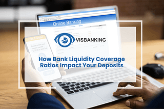 How Bank Liquidity Coverage Ratios Impact Your Deposits