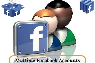 Tips to Create Multiple Facebook Accounts Safely