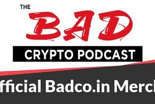 Partnering with The Bad Crypto Podcast!