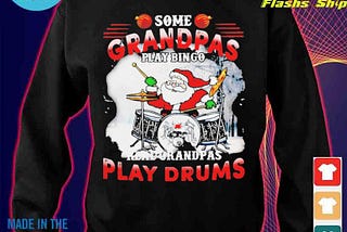 Some grandpas play bingo real grandpas play drums christmas sweater