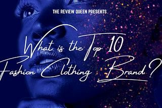 What Is The Top 10 Fashion Clothing Brand? — Find Out Here.