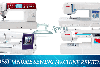 Best Janome Sewing Machine Reviews 2021