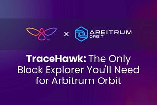 Why TraceHawk is the Only Block Explorer You’ll Need for Arbitrum Orbit?