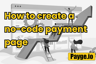 How to create a no-code / nocode payment page with payge.io