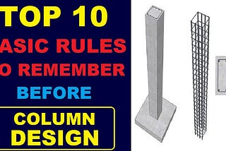 TOP 10 BASIC RULES OF COLUMN DESIGN — DON’T FORGET BASIC RULES OF COLUMN