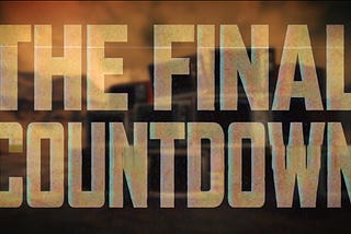 Preparing for Sudden Destruction — It’s the Final Count Down