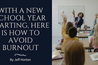 With a New School Year Starting, Here Is How to Avoid Burnout | Jeff Horton