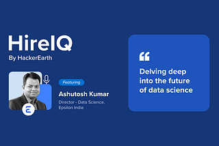 Diving Deep Into The World Of Data Science With Ashutosh Kumar