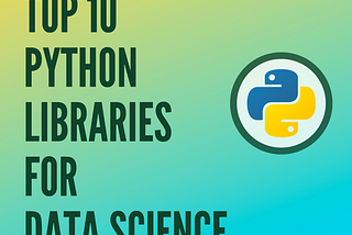 Python Libraries for Data Scientists