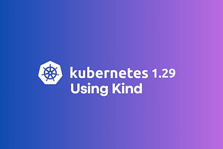Exploring Kubernetes 1.29 with Kind