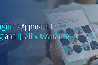 Convergine’s Approach to Testing and Quality Assurance.