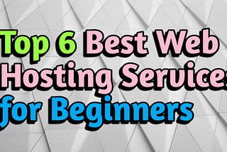 Top 6 Best cheap web hosting services to get you a kick start in 2021 -DigiTech Sandeep