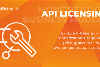 API Licensing 101: Generating Recurring Revenue from Your APIs