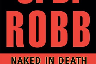 Naked in Death by J. D. Robb