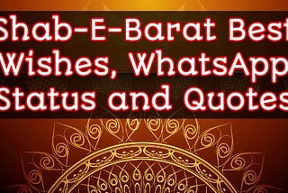 Shab-E-Barat best Wishes, WhatsApp Statuses and quotes