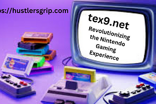 tex9.net: Revolutionizing the Nintendo Gaming Experience