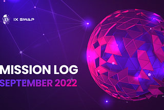 IX Swap Mission Log — September 2022