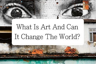Let Art Speak! Our View On How Art Can Change The World.