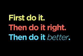 Why "First Do It"? Because you should get started right now.